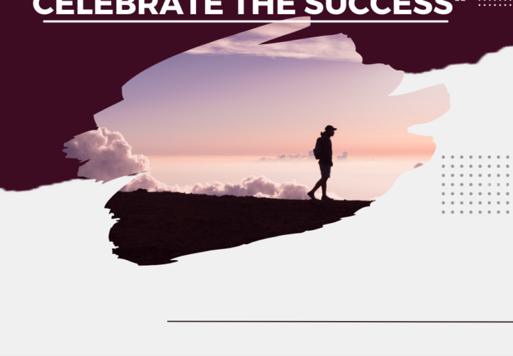 Enjoy the journey, celebrate the success